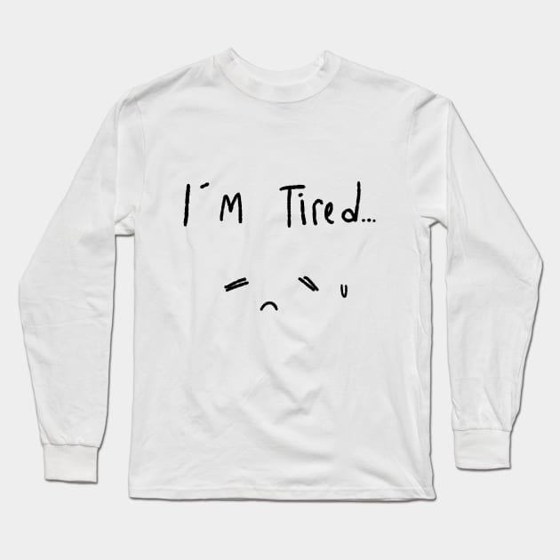 I'm tired Long Sleeve T-Shirt by Ruiizen